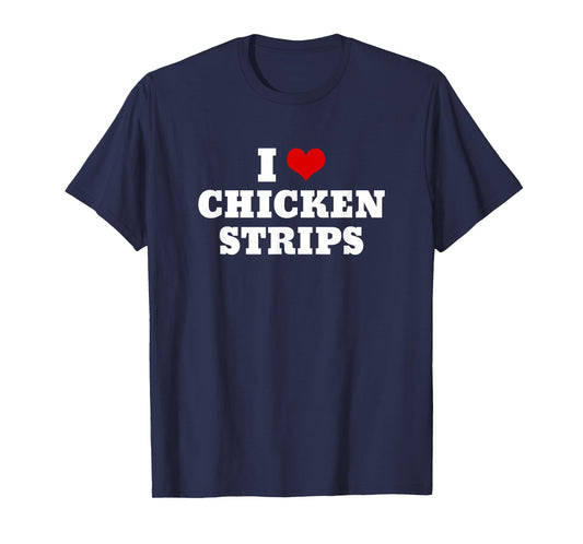 I Heart Love Chicken Strips Food T-Shirt