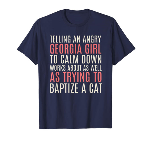 Telling an Angry Georgia Girl to Calm Down Funny T-Shirt