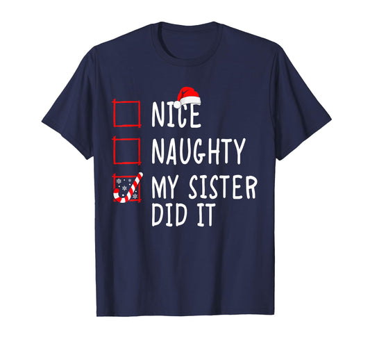 Christmas Nice Naughty Sister Did It Xmas Family Boys Girls T-Shirt