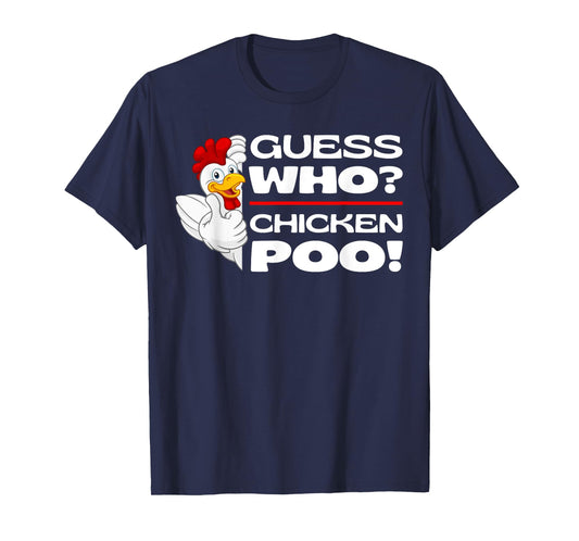 Guess Who Chicken Poo: Funny Chickens Jokes Chicken Memes T-Shirt