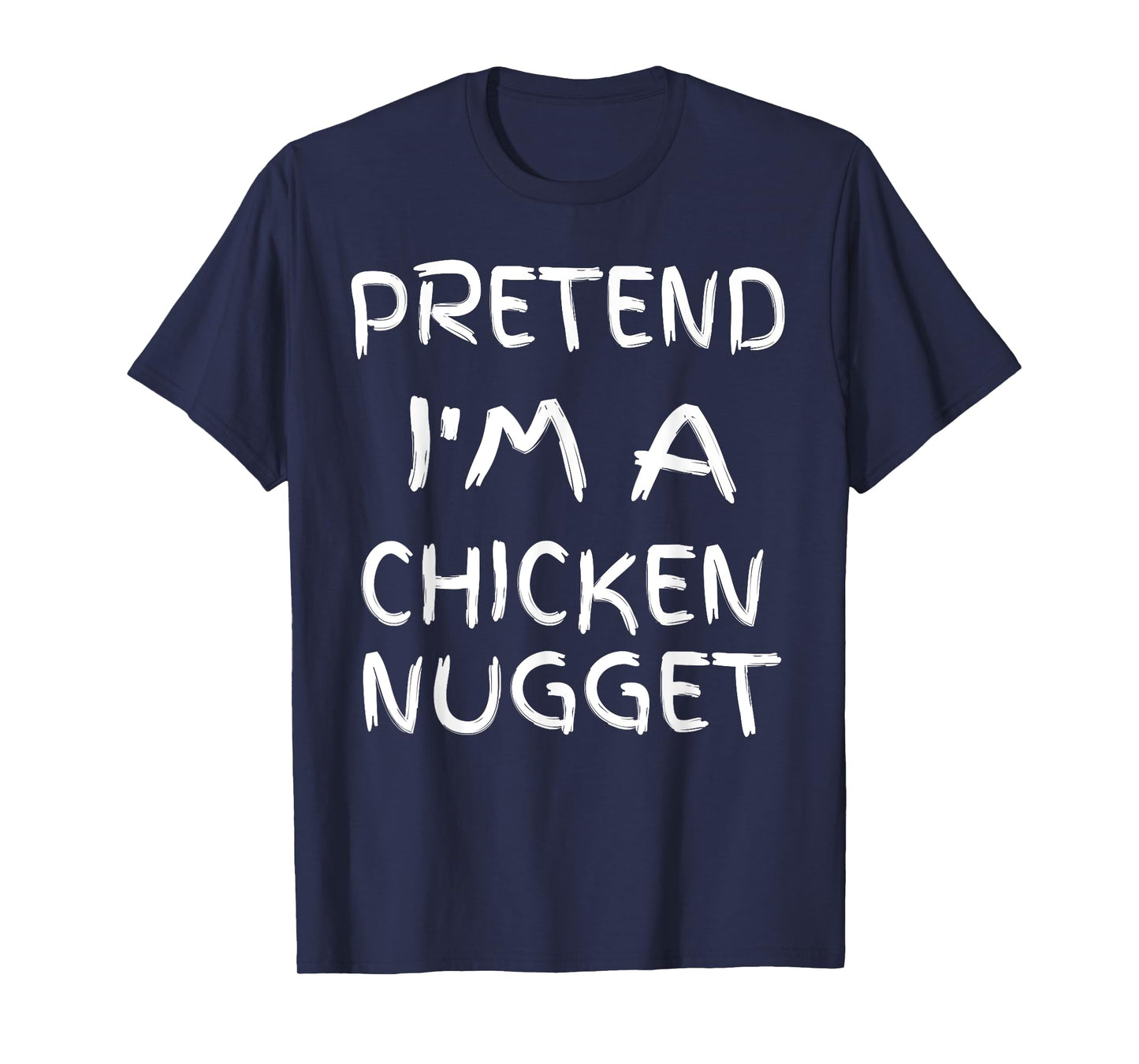 Pretend I'm a chicken Nugget Fun Sarcastic Men Boy Halloween T-Shirt