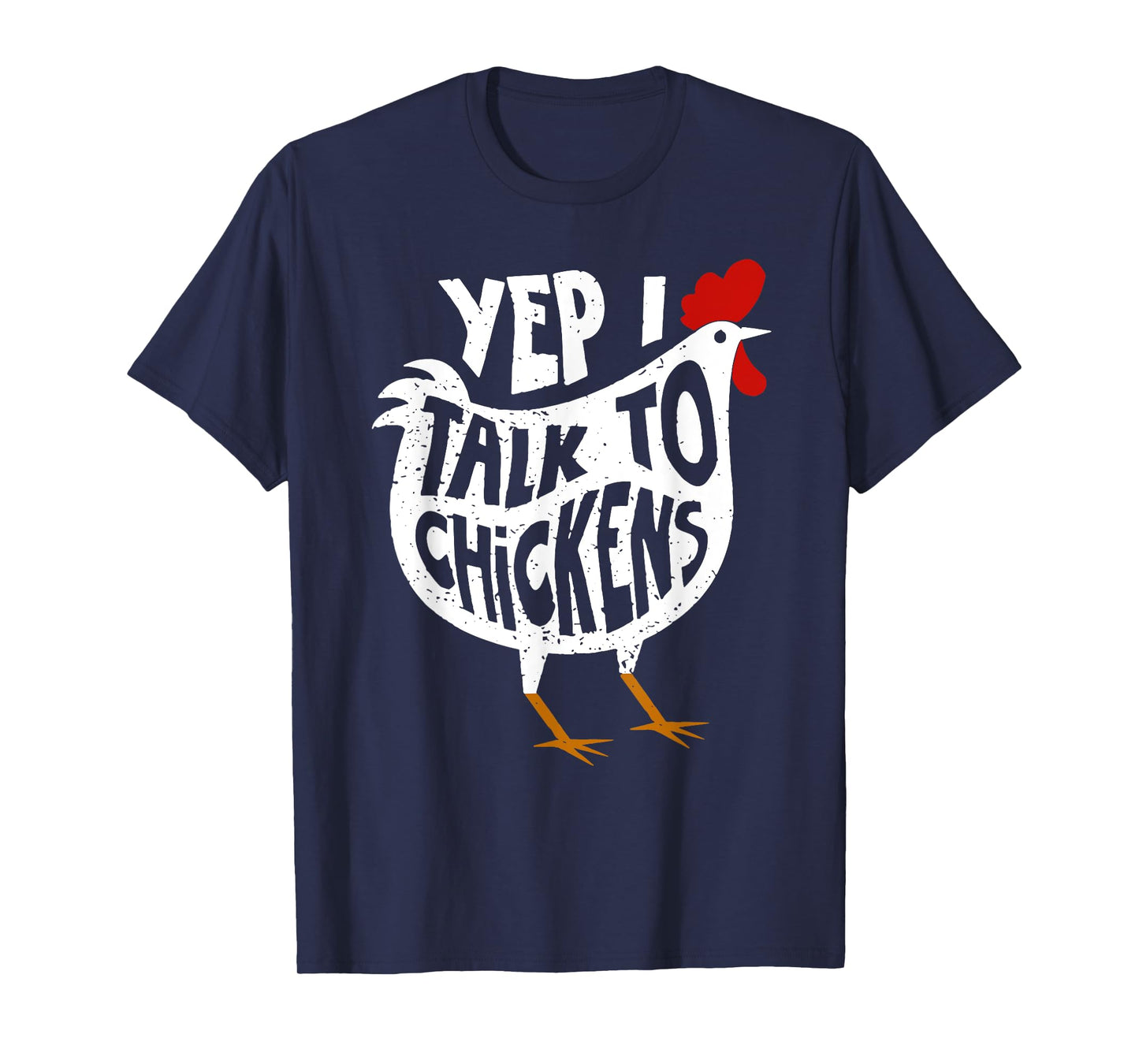 Yep I talk to chickens T-Shirt