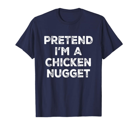 Pretend I'm A Chicken Nugget Lazy Halloween Costume T-Shirt