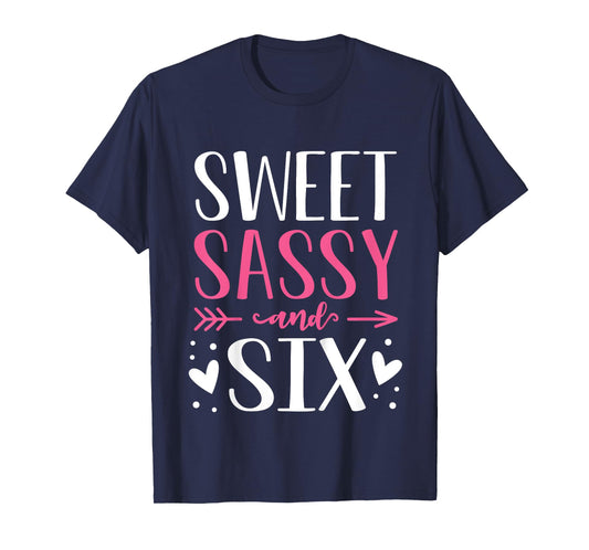 Hearts Sweet Sassy and Six 6 Years Old 6th Birthday Girls T-Shirt
