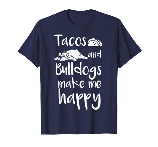 Tacos And Bulldogs Make Me Happy English Bulldog Dog T-Shirt T-Shirt for Men Women Girls Kids