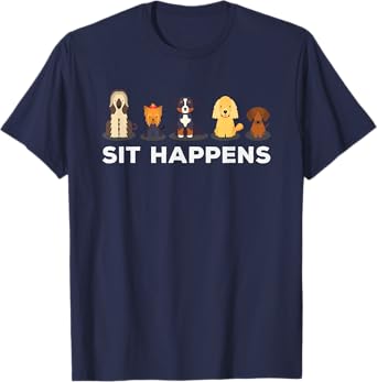 Sit Happens Funny Dog Owner Gift Idea T-Shirt