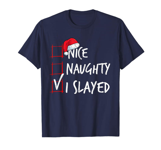 Nice Naughty I Slayed Christmas List Santa Costume Xmas T-Shirt