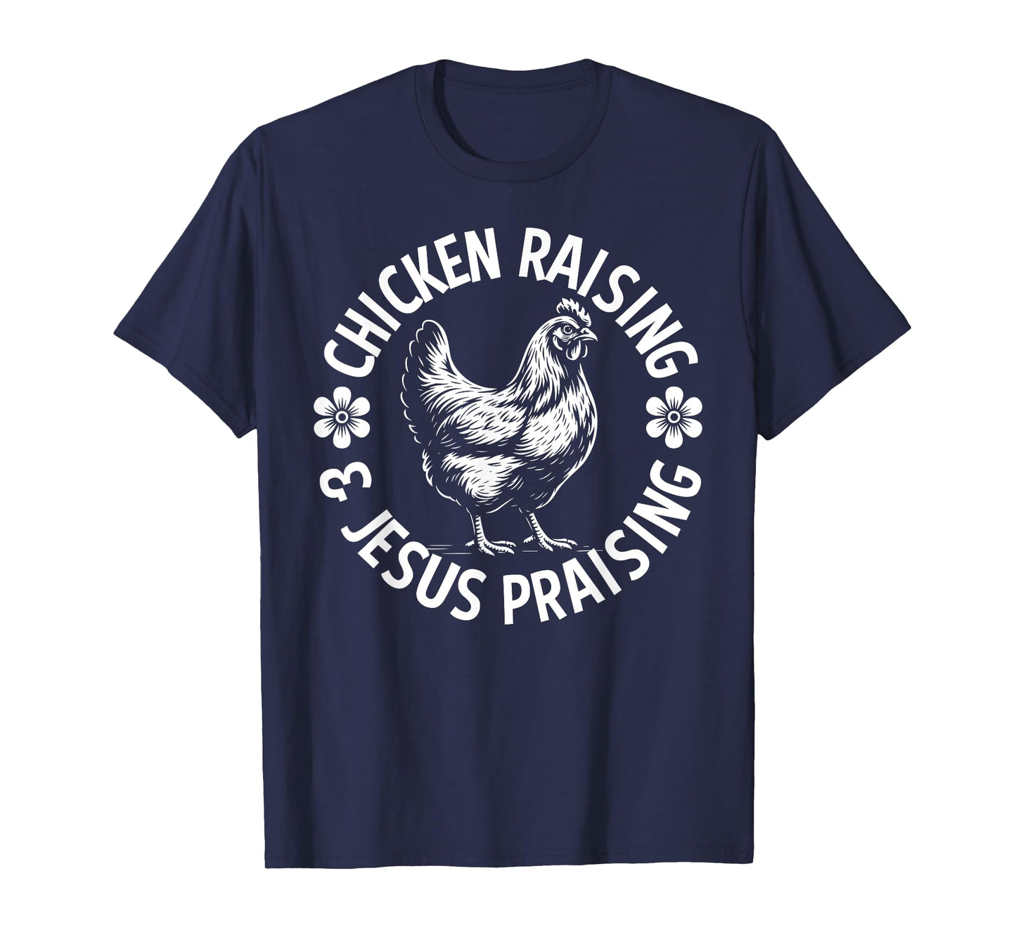 Jesus Praising and Chicken Raising Lover T-Shirt