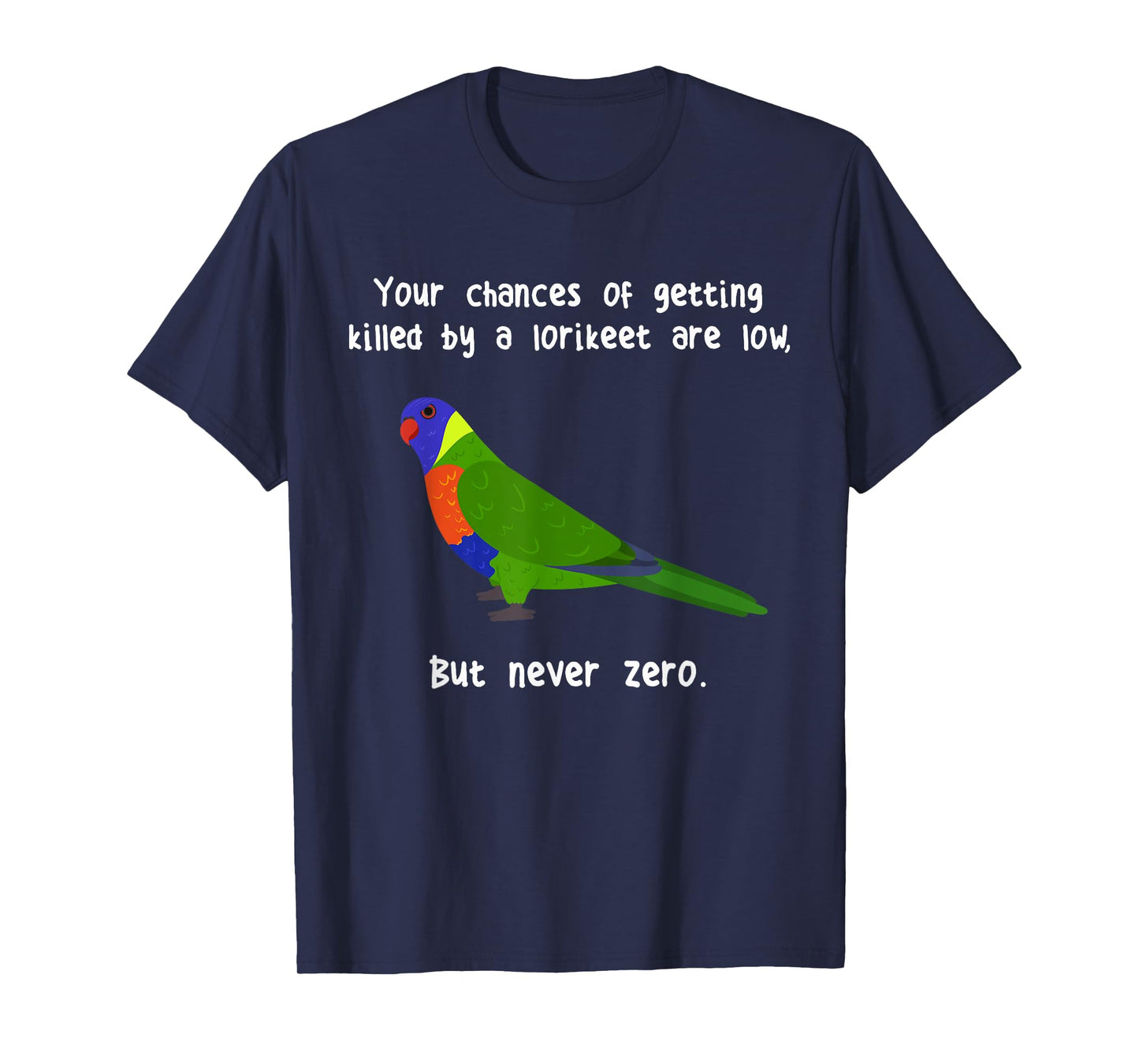 Rainbow Lorikeet Never Zero, Funny Cute Pet Lory Parrot Bird T-Shirt