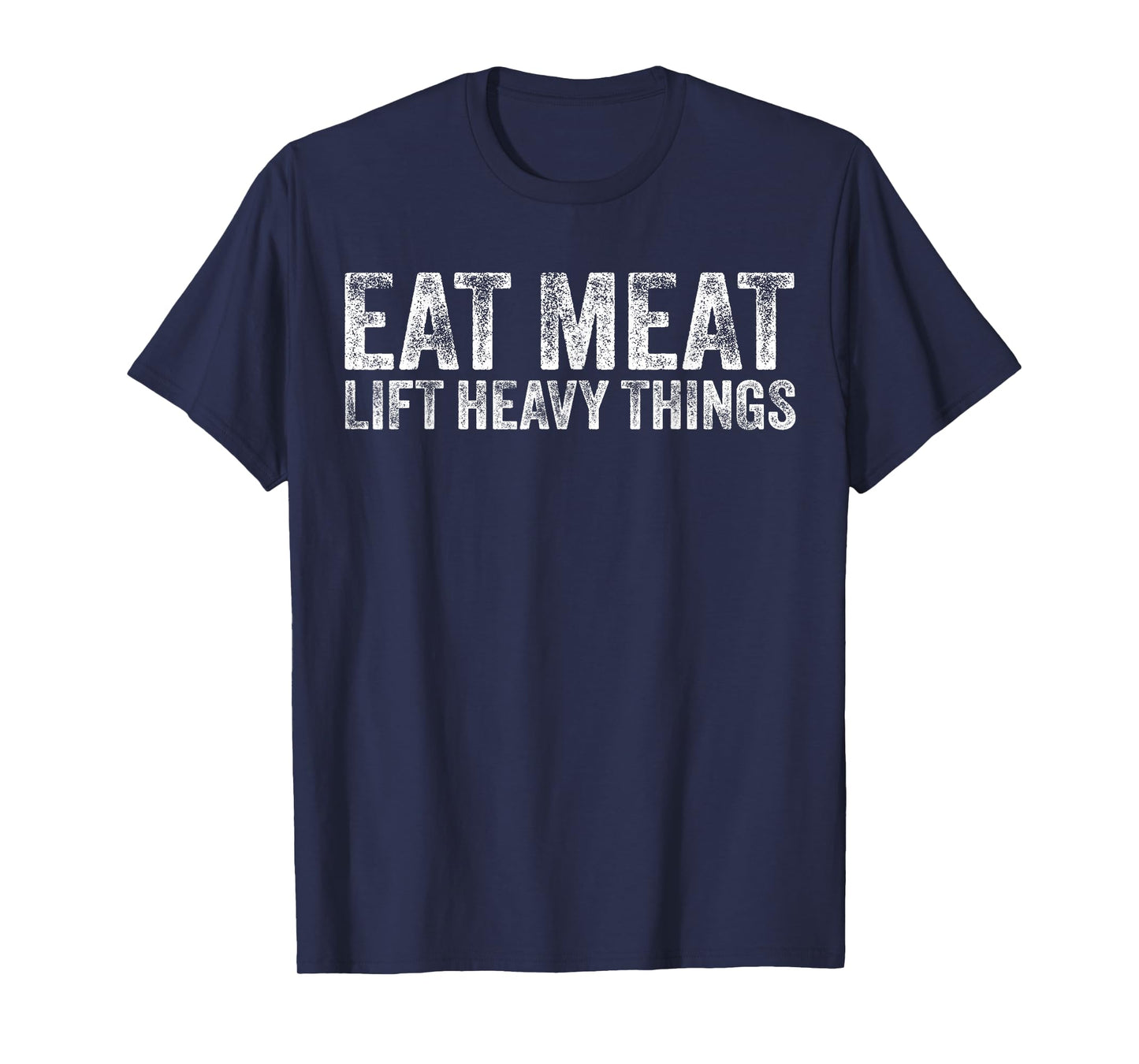 Eat Meat Lift Heavy Things Carnivore Diet Weight Lifter T-Shirt