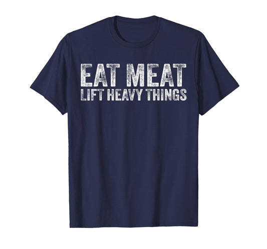 Eat Meat Lift Heavy Things Carnivore Diet Weight Lifter T-Shirt
