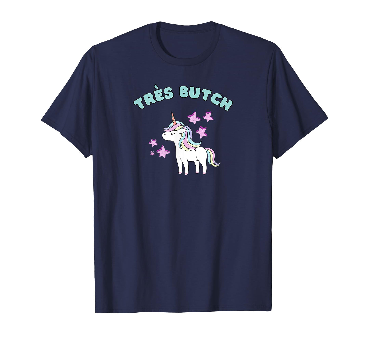 Trés Butch Rainbow Unicorn Ironic T-Shirt