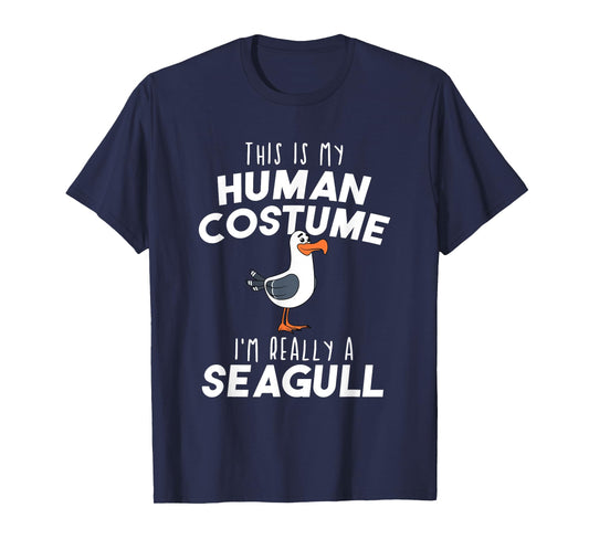 My Human Costume I'm Really A Seagull Funny Bird Lover Gift T-Shirt