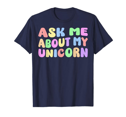 Ask Me About My Unicorn Halloween Costume Birthday Party T-Shirt