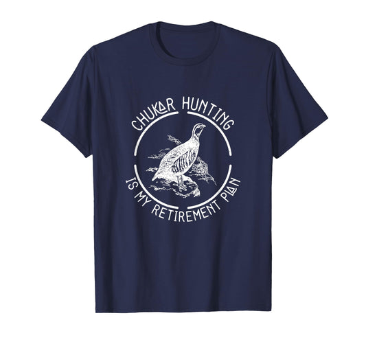 Funny Chukar Hunting Is My Retirement Plan For A Bird Hunter T-Shirt, Small