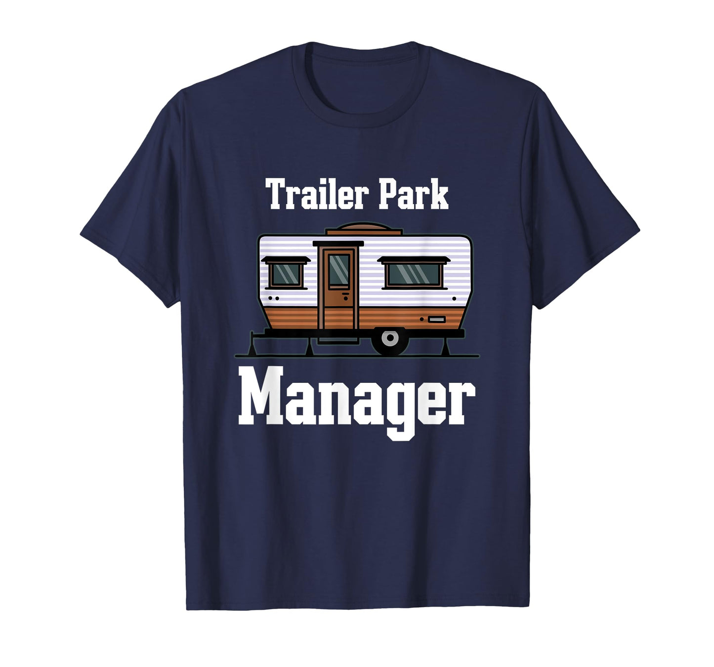 Trailer Park Manager Mobile Homes Supervisor Campsite Camper T-Shirt