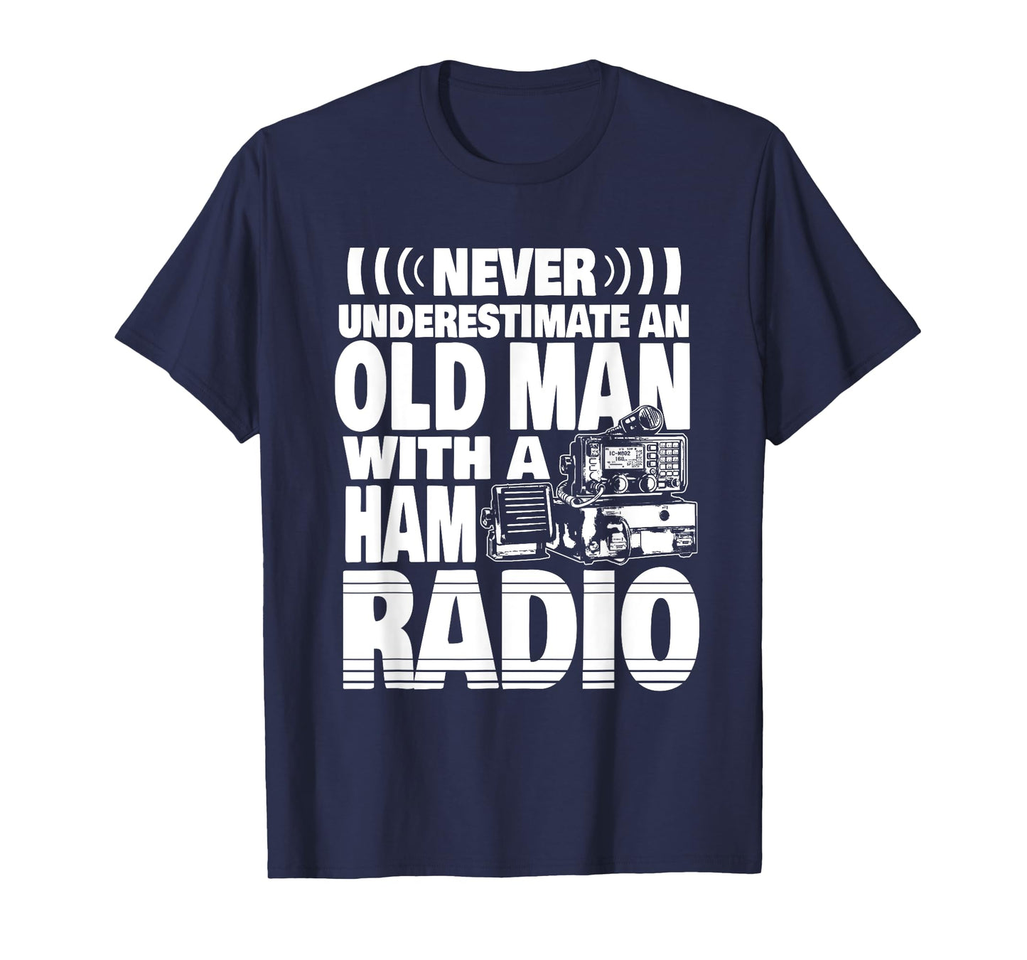 Never Underestimate an Old Man with a Ham Radio Dad T-Shirt