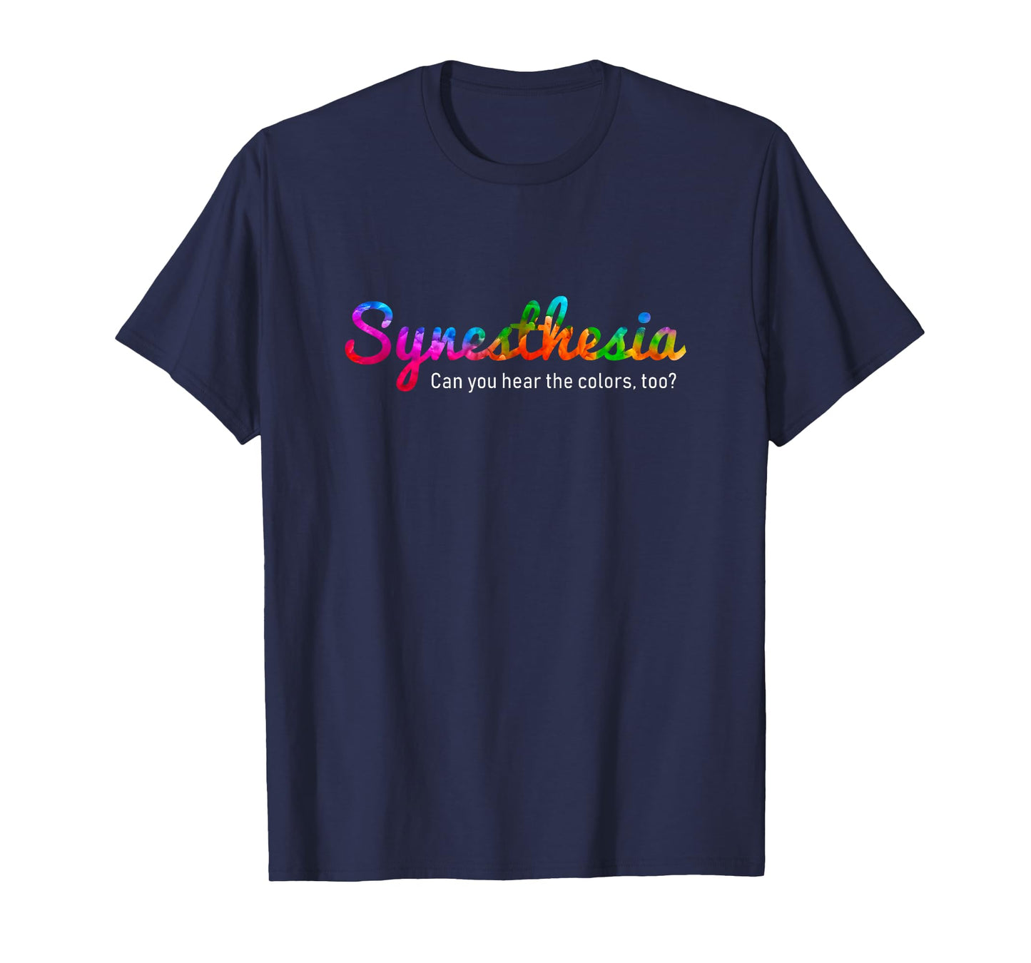 Synesthesia T-Shirt | Can you hear the colors, too? Tee T-Shirt