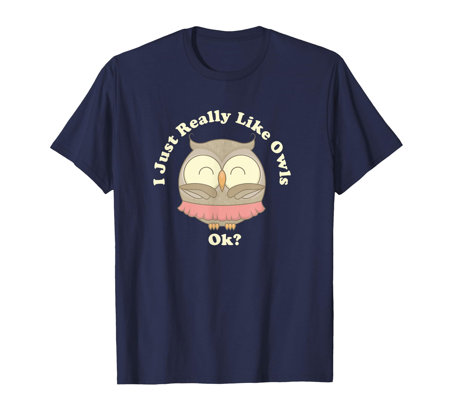 I Really Like Owls Ok T-Shirt Smart Gift Barn Screech Horned T-Shirt