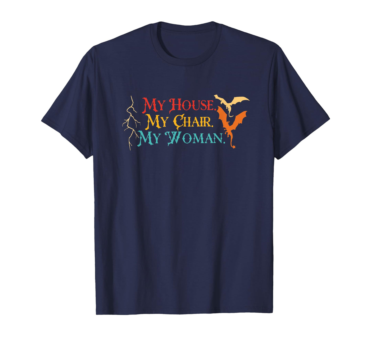 My Woman My House My Chair Dragon Vintage Design T-Shirt