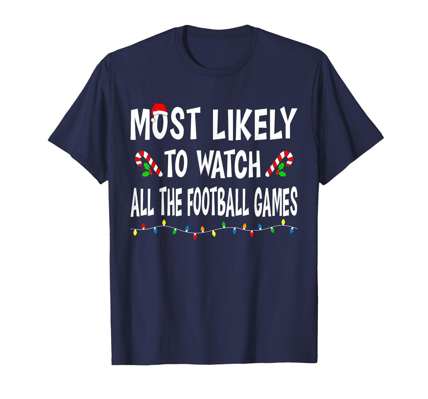 Most Likely To Watch Football Games Funny Family Christmas T-Shirt
