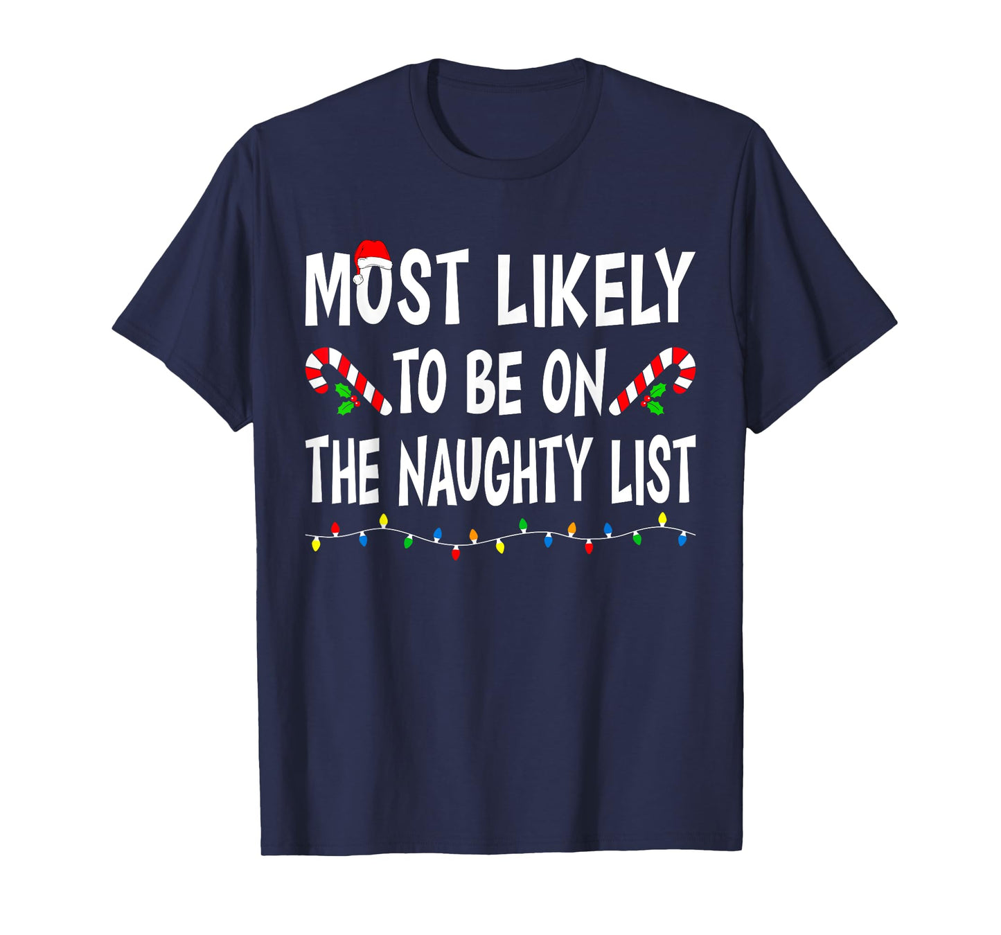 Most Likely To Be On The Naughty List Funny Family Christmas T-Shirt