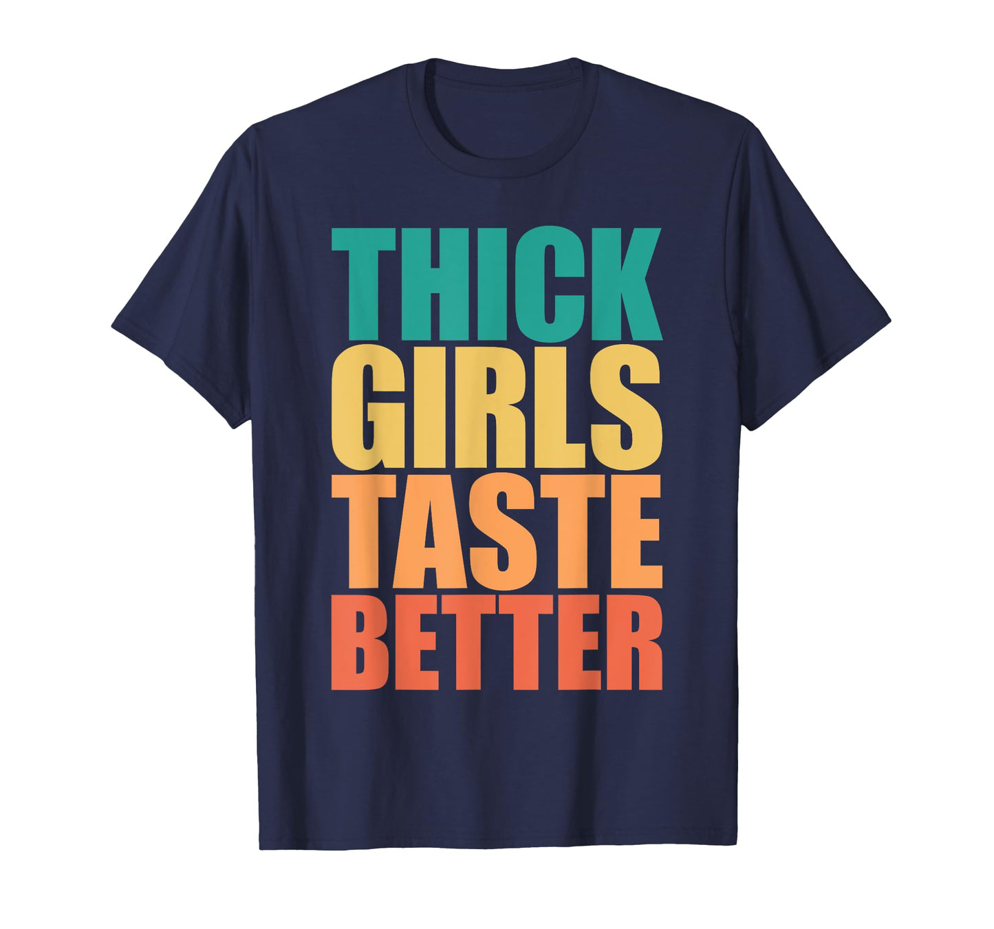 Thick Girls Taste Better Shirt Thick Girls Taste Better T-Shirt