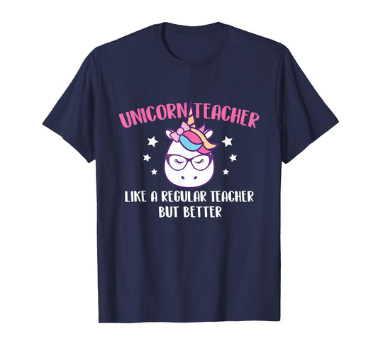 Unicorn Teacher Like A Regular Teacher But Better - Magical T-Shirt for Men Women