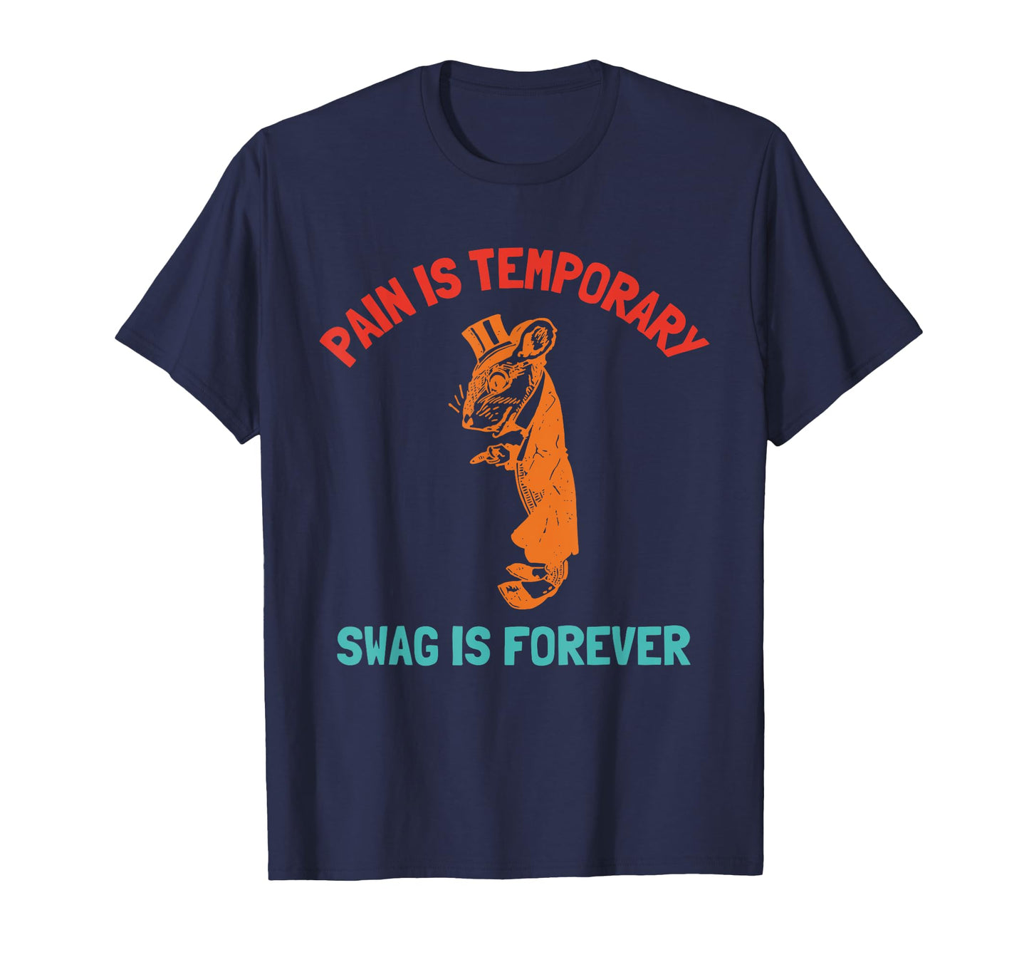 Pain Is Temporary Swag Is Forever T-Shirt