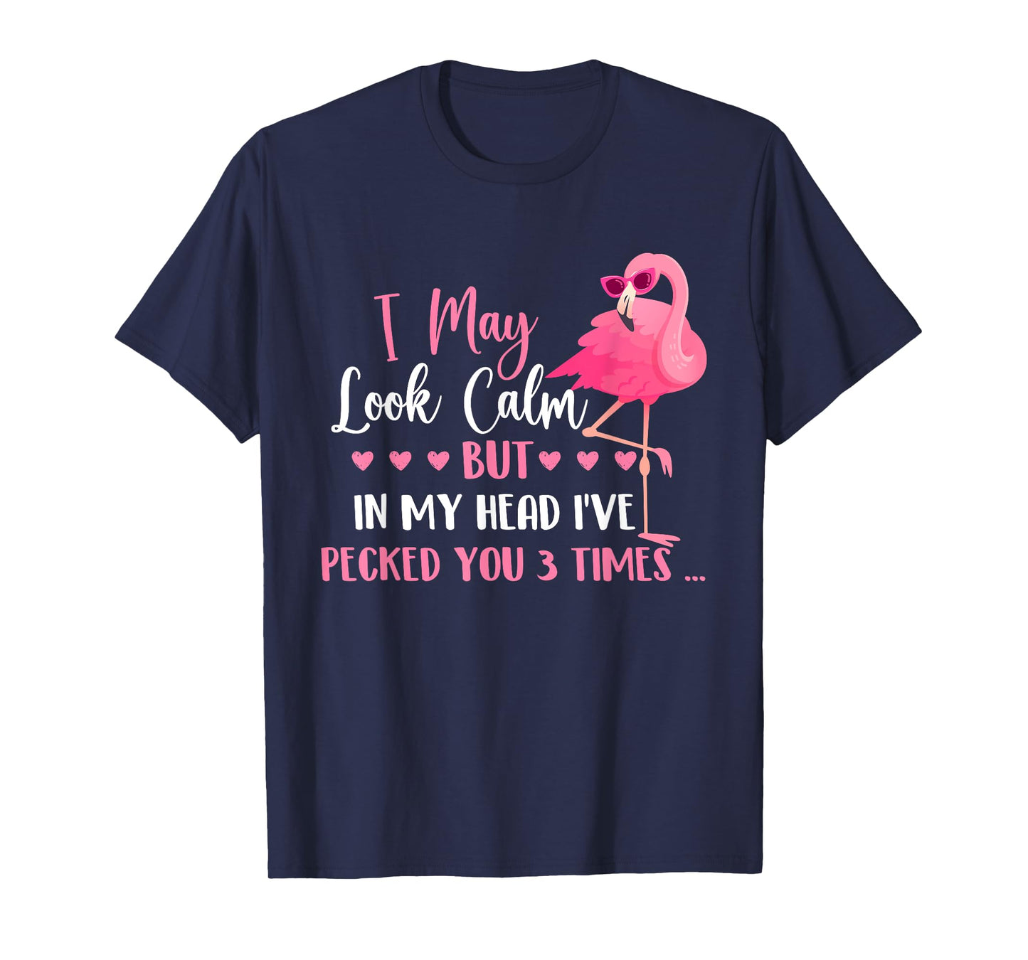 I May Look Calm - Flamingo Lover Zoo Animal T-Shirt