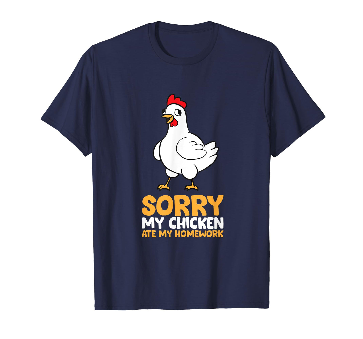 Sorry My Chicken Ate My Homework T-Shirt