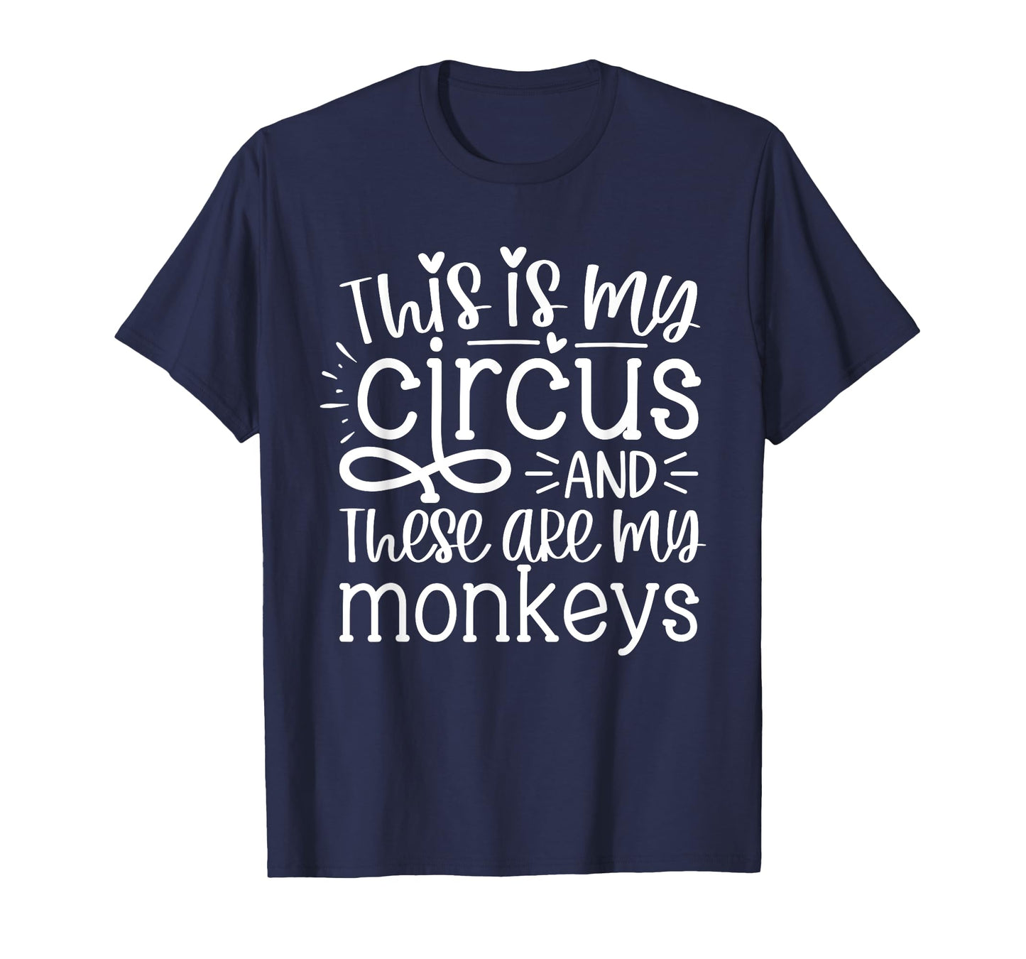 This Is My Circus And These Are My Monkeys Funny Women Mom T-Shirt