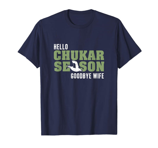 Funny Chukar Hunting Season Goodbye Wife For A Chukar Hunter T-Shirt