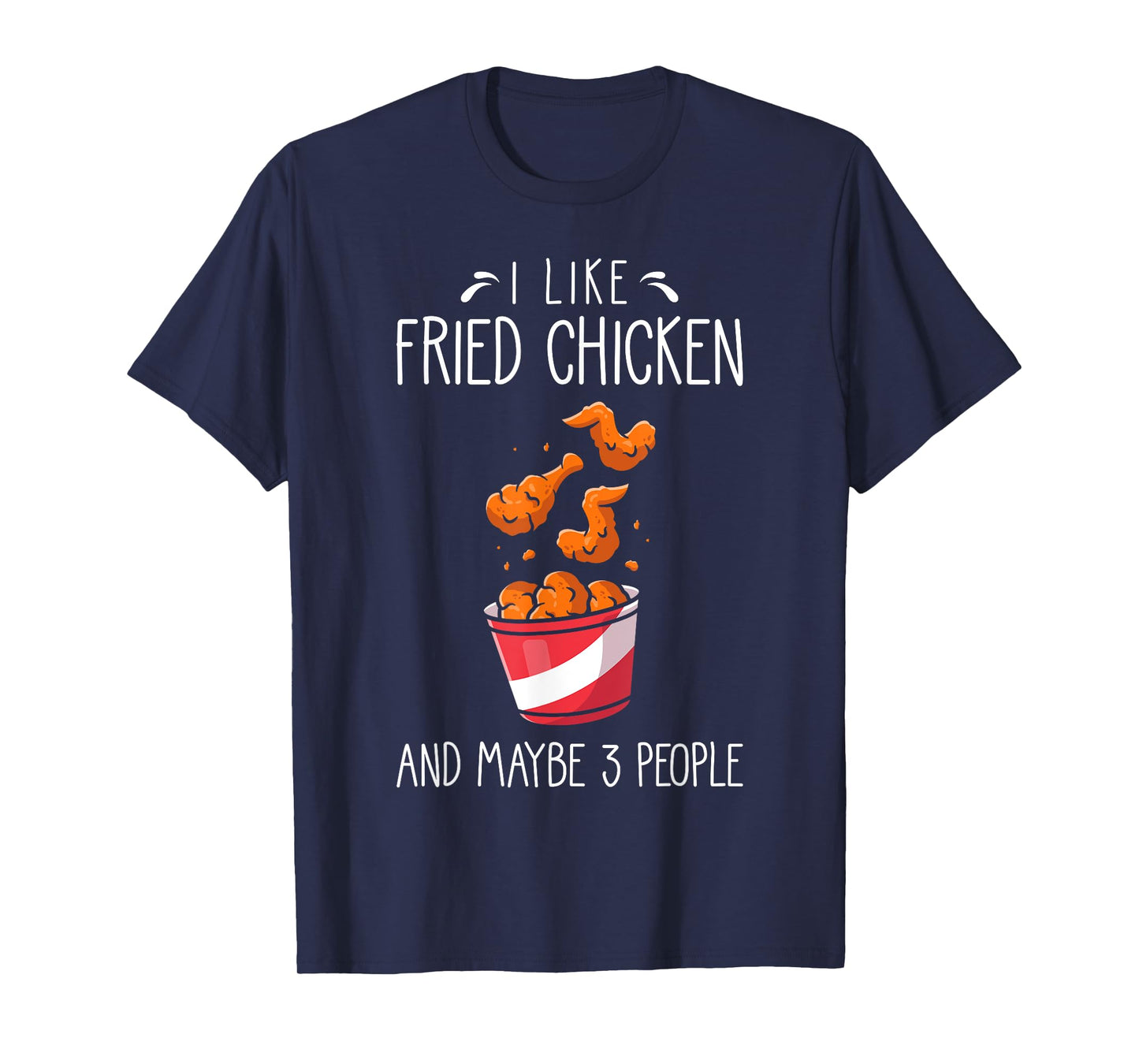 Fried Chicken Funny Saying - I Like Fried Chicken T-Shirt