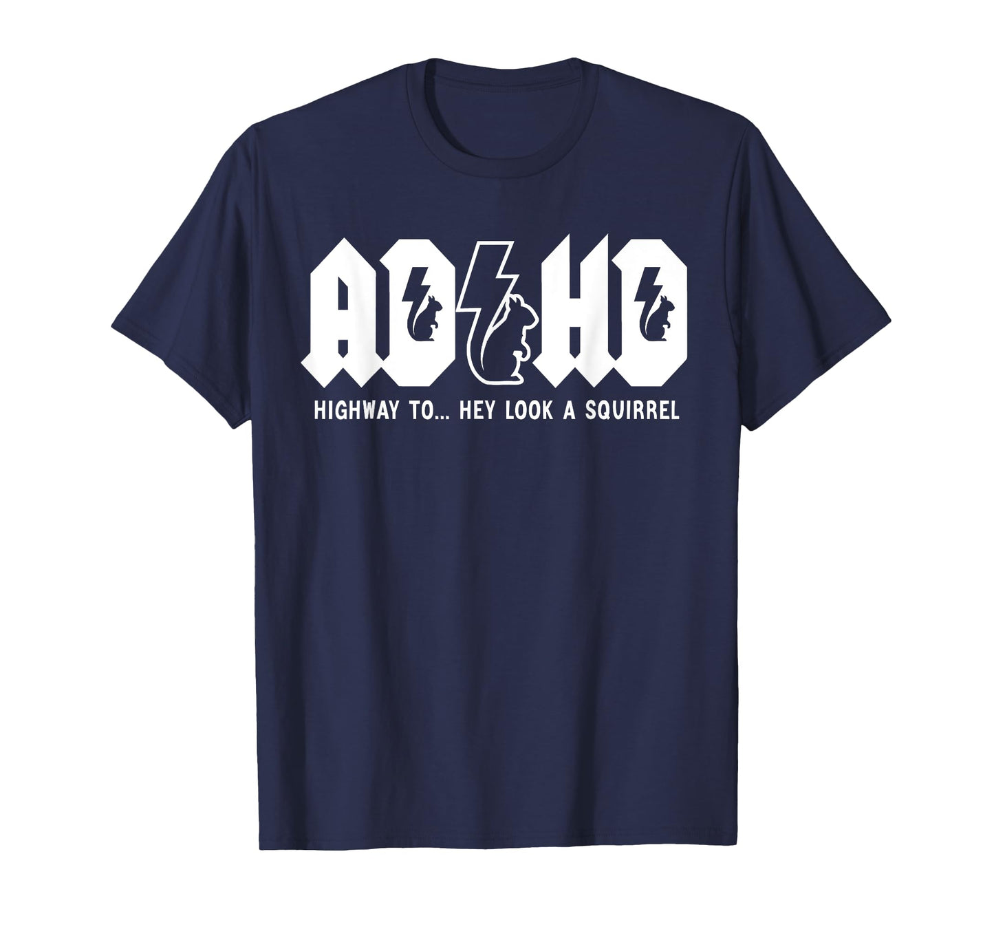 ADHD Highway To... Hey Look, A Squirrel. ADHD is awesome T-Shirt