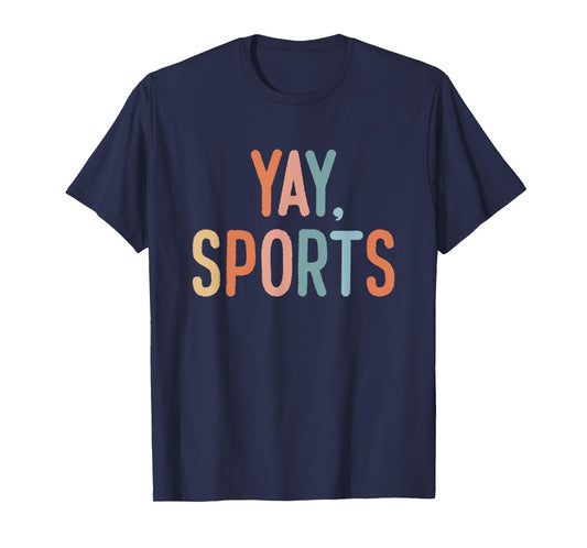 Non-Sports Fan Go Sports Yay Sports T-Shirt