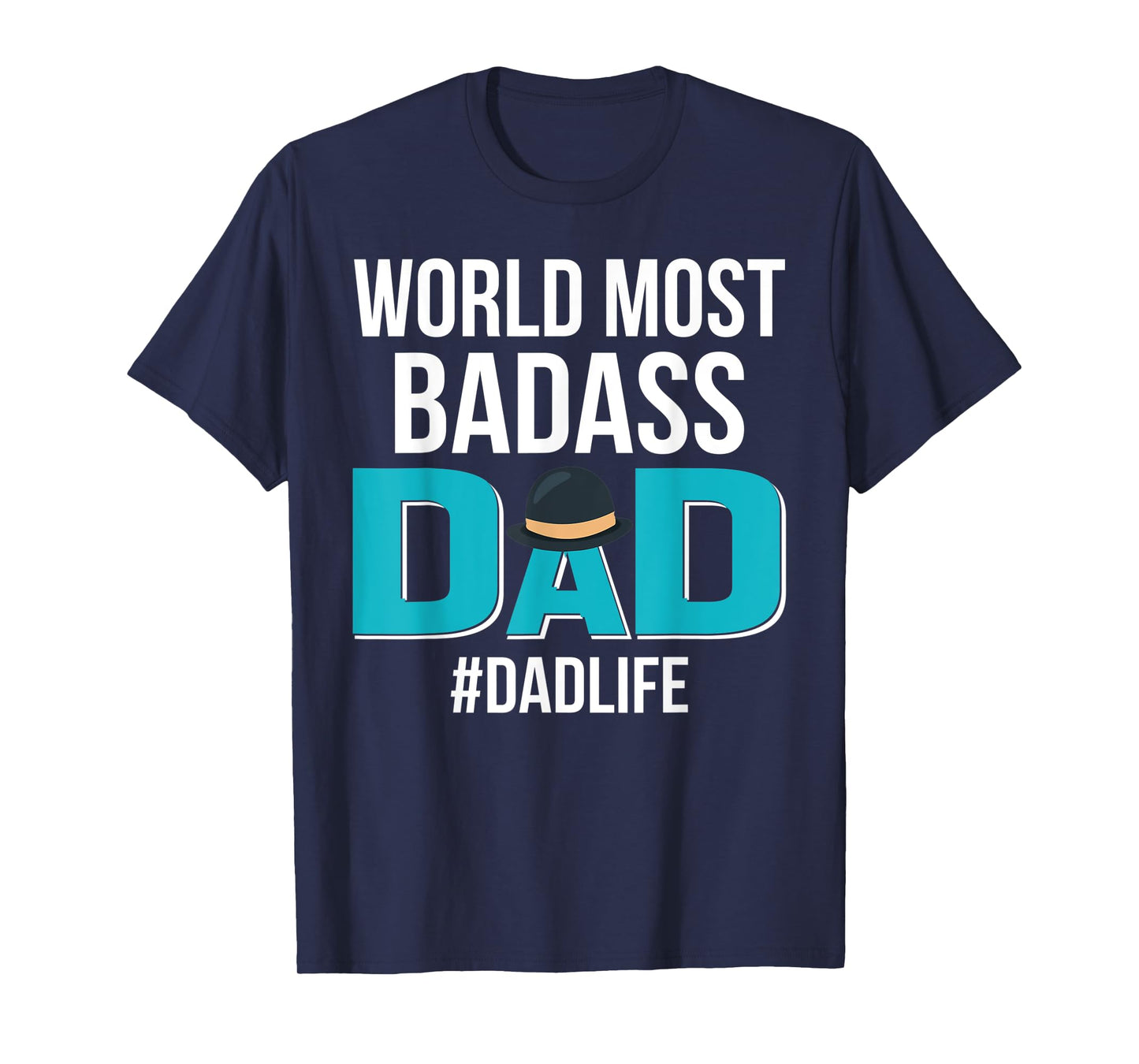 World Most Bad-Ass Dad Funny Father's Day Gift T-Shirt