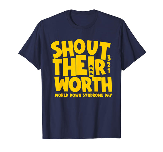 Shout Their Worth Down Syndrome Awareness Men Women Kids T-Shirt
