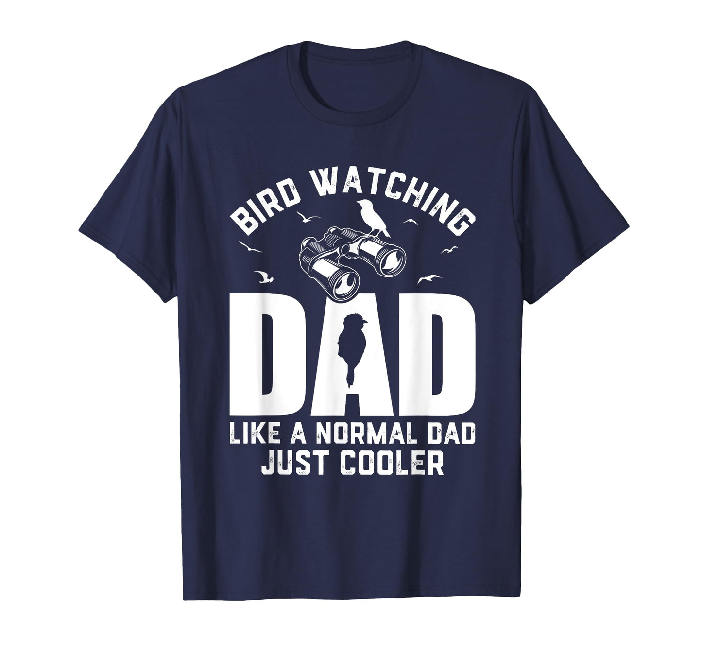 Bird Watching Dad Birding Ornithologist Dad Birdwatcher T-Shirt