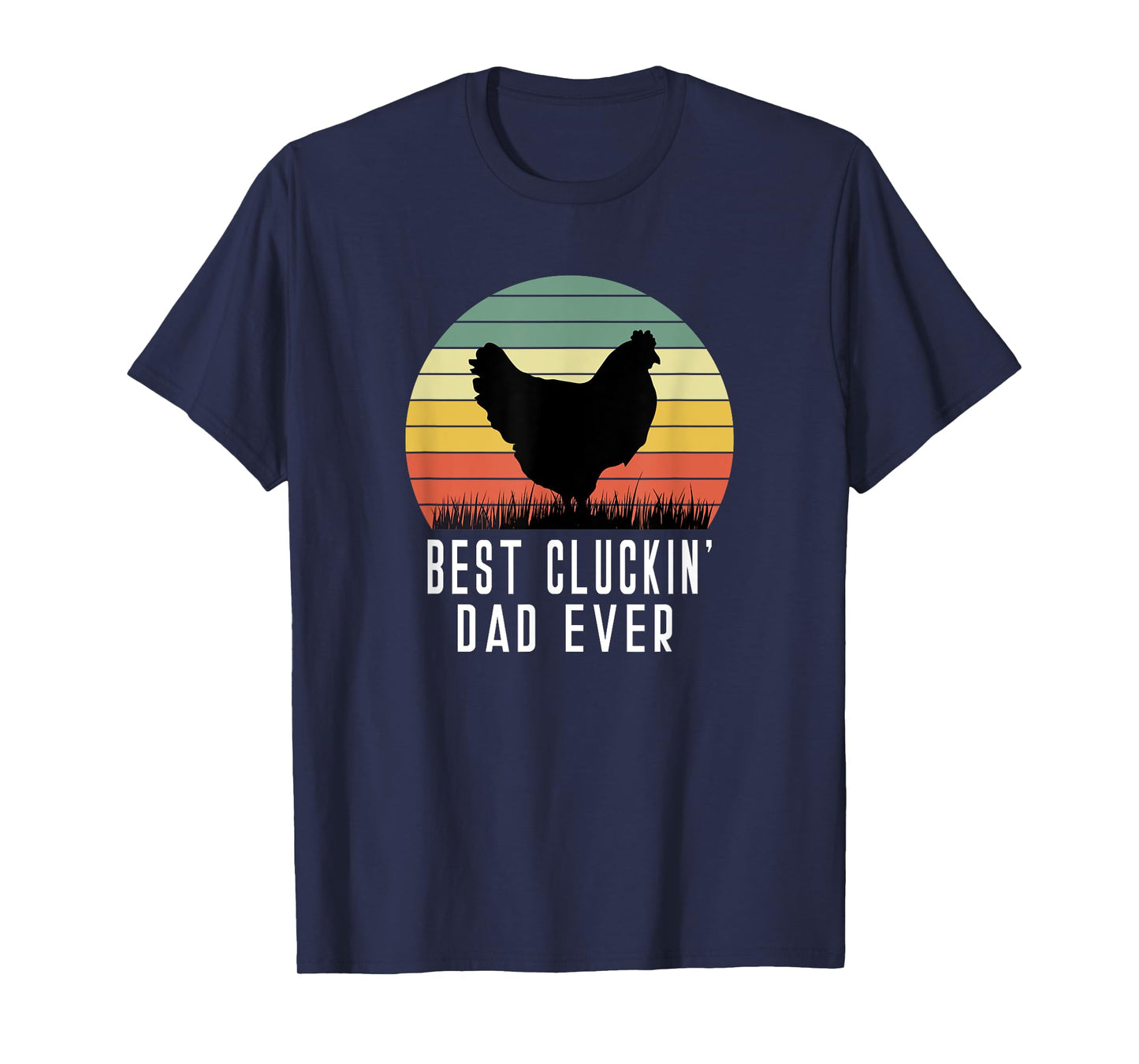 Best Cluckin Dad Ever Chicken Daddy Dad Fathers Day Farmer T-Shirt