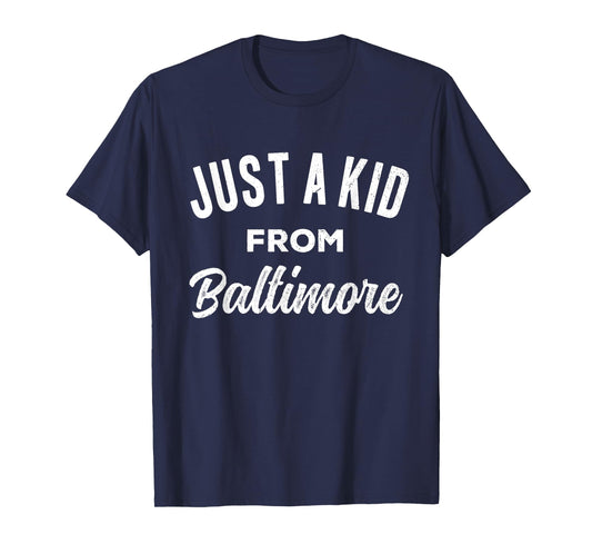 Just A Kid From Baltimore Love Hometown Baltimore Maryland T-Shirt