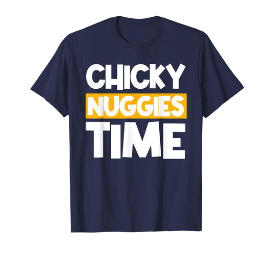 Chicky Nuggies Chicken Nuggets Lover Baked Fried Breaded T-Shirt
