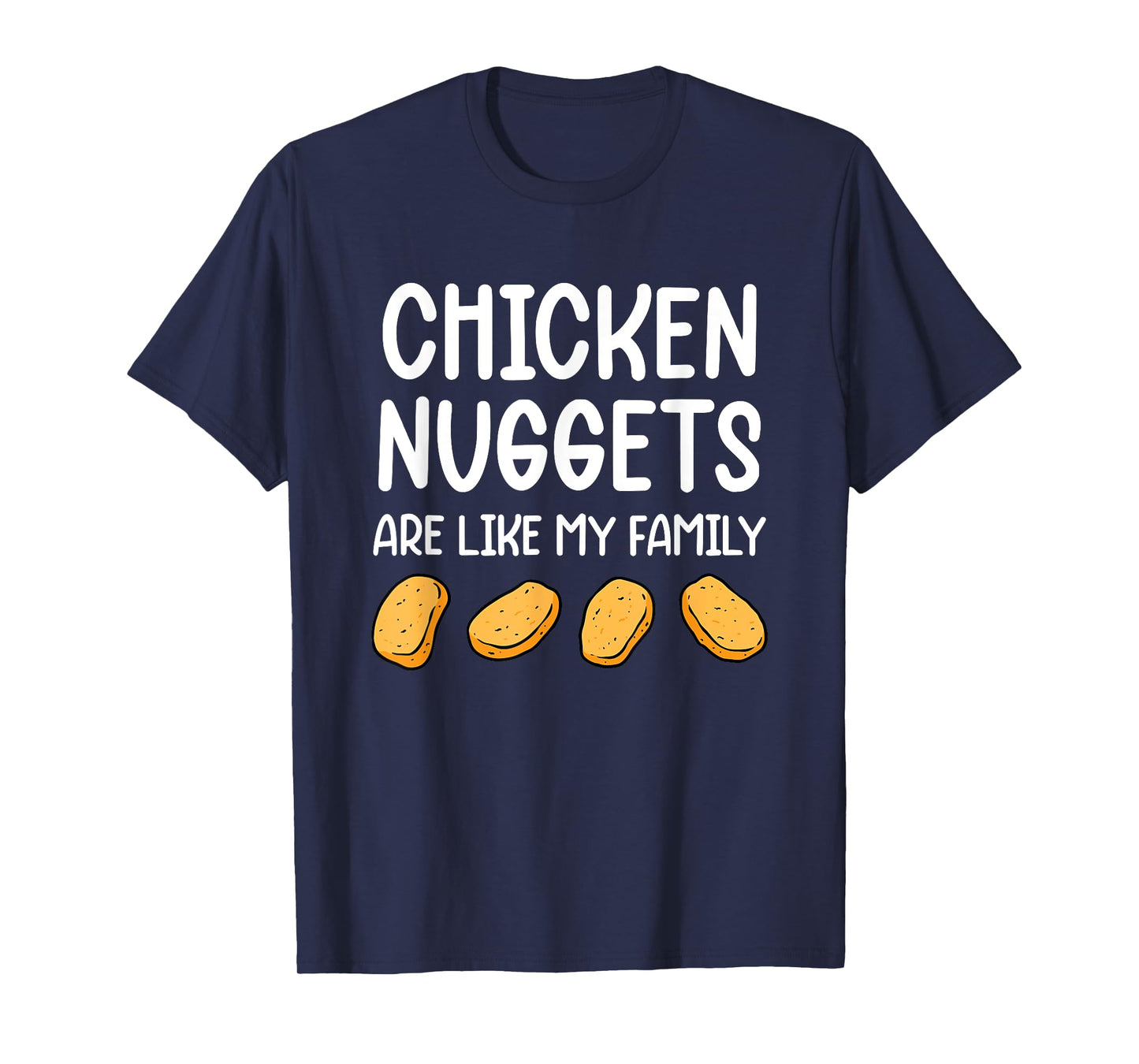Funny Chicken Nuggets Are Like My Family Men Kids T-Shirt