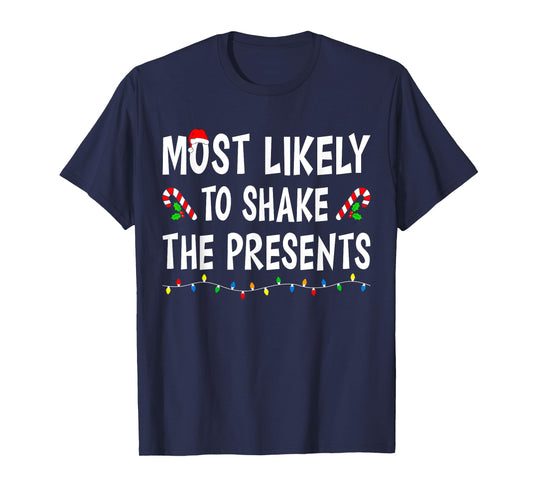 Most Likely To Shake The Presents Funny Family Christmas T-Shirt