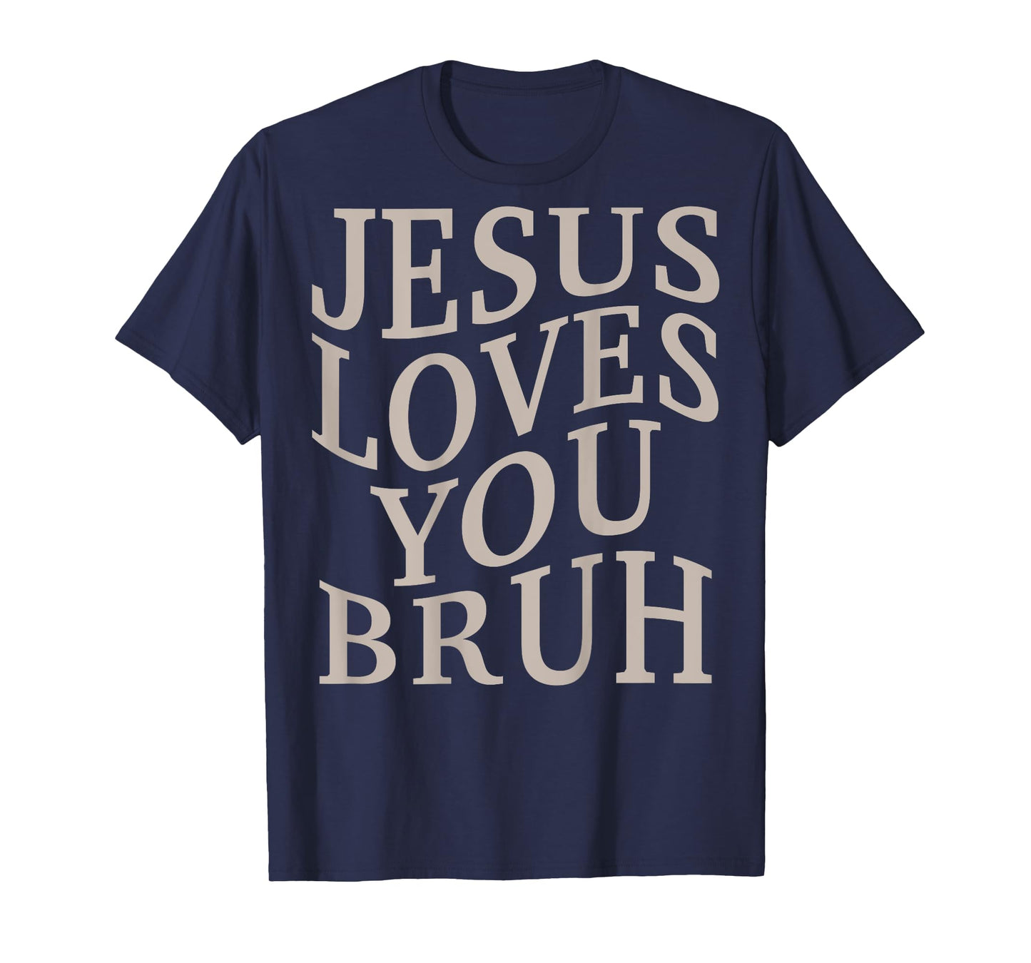Men Jesus Loves You Bruh Christian Teen Girl Women Christ T-Shirt