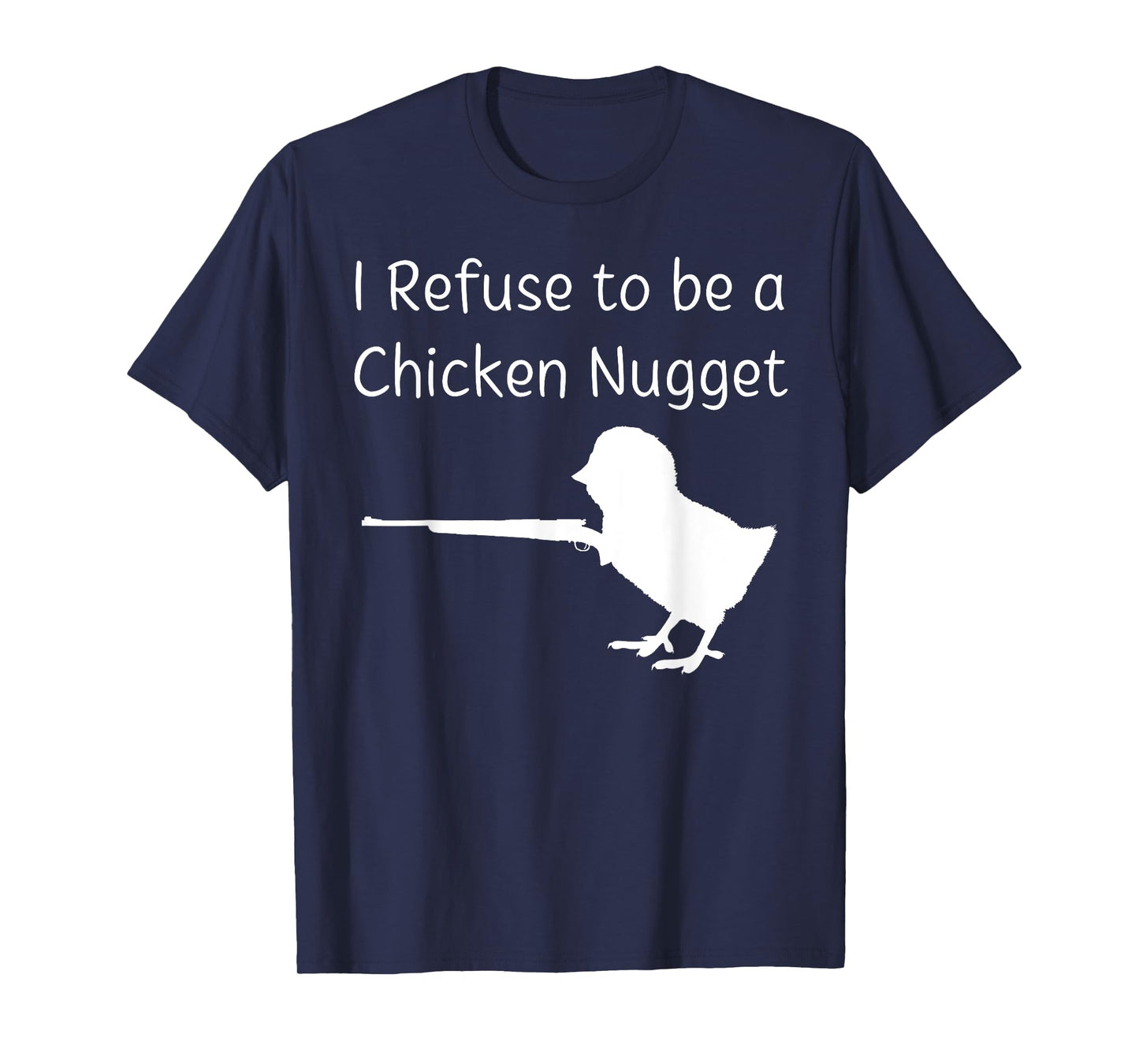 I Refuse to be a Chicken Nugget Gun Conservative Libertarian T-Shirt