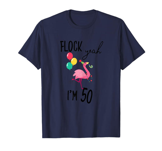 Flock Yeah I'M 50 Flamingo Birthday Fiftieth 50th Fifty Girl T-Shirt