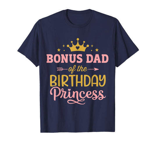 Bonus dad of birthday princess girl matching family party T-Shirt