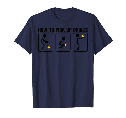 Funny How To Pick Up Chicks Gift For Men Cool Chicken Jokes T-Shirt