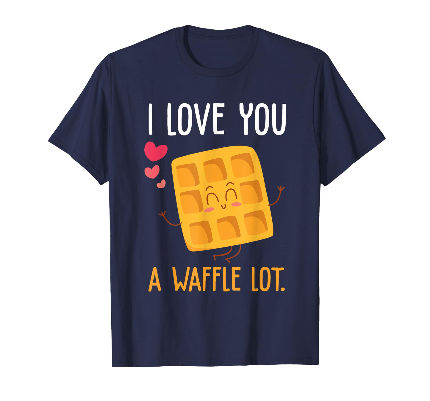 I love You a Waffle Lot - Cute and Funny T-Shirt